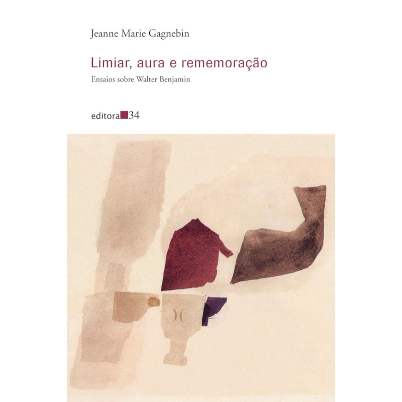 Limiar, aura e rememoração: ensaios sobre Walter Benjamin