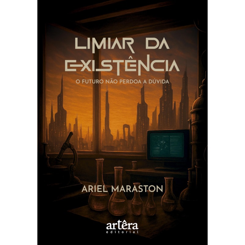 LIMIAR DA EXISTÊNCIA: O FUTURO NÃO PERDOA A DÚVIDA