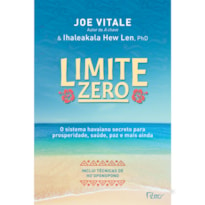 LIMITE ZERO: O SISTEMA HAVAIANO SECRETO PARA PROSPERIDADE, SAÚDE, PAZ, E MAIS AINDA