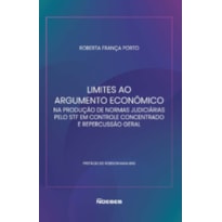 Limites ao argumento econômico na produção de normas judiciárias pelo STF em controle concentrado e repercussão geral
