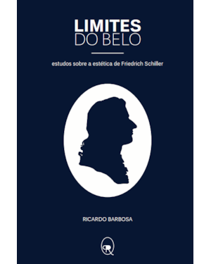LIMITES DO BELO: ESTUDOS SOBRE A ESTÉTICA DE FRIEDRICH SCHILLER