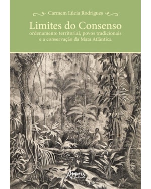 LIMITES DO CONSENSO: ORDENAMENTO TERRITORIAL, POVOS TRADICIONAIS E A CONSERVAÇÃO DA MATA ATLÂNTICA
