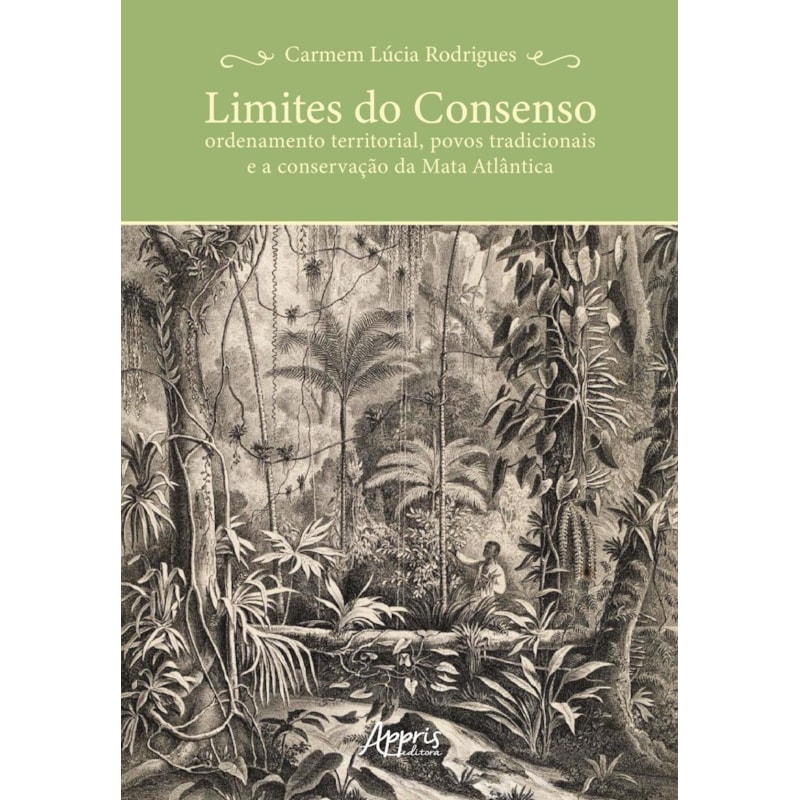 LIMITES DO CONSENSO: ORDENAMENTO TERRITORIAL, POVOS TRADICIONAIS E A CONSERVAÇÃO DA MATA ATLÂNTICA