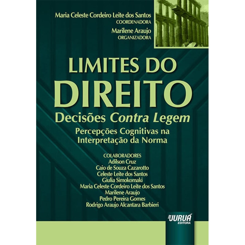 LIMITES DO DIREITO - DECISÕES CONTRA LEGEM - PERCEPÇÕES COGNITIVAS NA INTERPRETAÇÃO DA NORMA