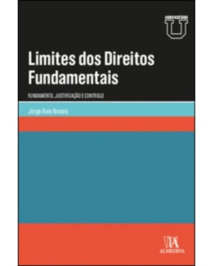 Limites dos direitos fundamentais: fundamento, justificação e controle