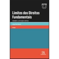 Limites dos direitos fundamentais: fundamento, justificação e controlo