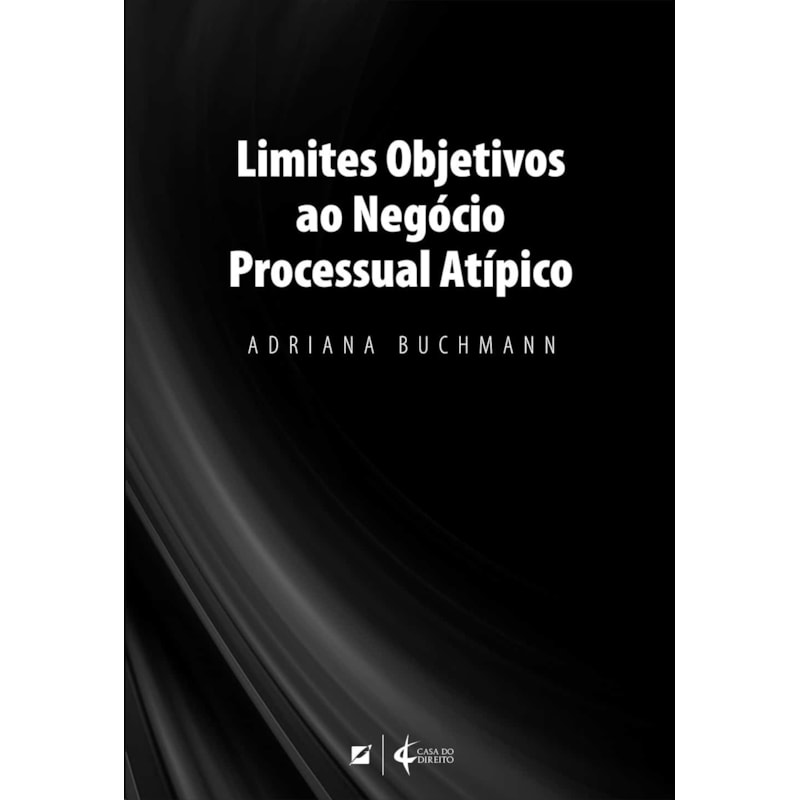 LIMITES OBJETIVOS AO NEGÓCIO PROCESSUAL ATÍPICO