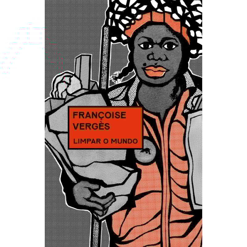 LIMPAR O MUNDO: VIDAS DESPERDIÇADAS, AMBIENTE DEGRADADO E CAPITALISMO RACIAL