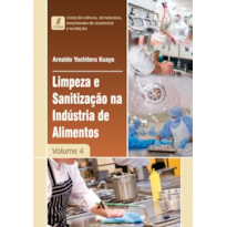 LIMPEZA E SANITIZAÇÃO NA INDÚSTRIA DE ALIMENTOS - VOLUME 4