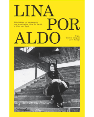 LINA POR ALDO: AFINIDADES NO PENSAMENTO DOS ARQUITETOS LINA BO BARDI E ALDO VAN EYCK