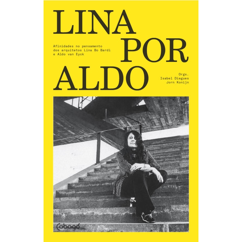 Lina por Aldo: Afinidades no pensamento dos arquitetos Lina Bo Bardi e Aldo van Eyck