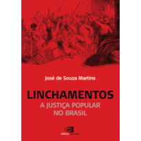 LINCHAMENTOS: A JUSTIÇA POPULAR NO BRASIL