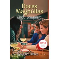 LINDA CONQUISTA: DOCES MAGNÓLIAS LIVRO 1