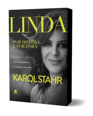 Linda por dentro e por fora: Encontre seu propósito, eleve sua autoestima e transforme seu estilo