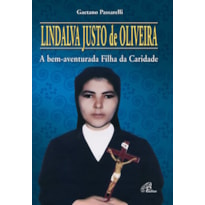 LINDALVA JUSTO DE OLIVEIRA: A BEM-AVENTURADA FILHA DA CARIDADE