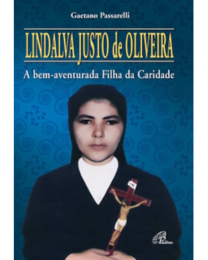 Lindalva justo de oliveira: a bem-aventurada filha da caridade