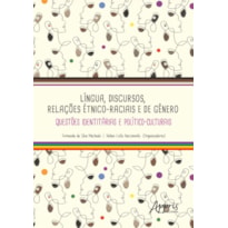 LÍNGUA, DISCURSOS, RELAÇÕES ÉTNICO-RACIAIS E DE GÊNERO: QUESTÕES IDENTITÁRIAS E POLÍTICO-CULTURAIS