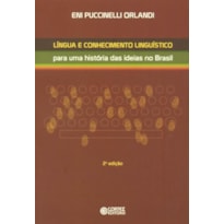 LÍNGUA E CONHECIMENTO LINGUÍSTICO: PARA UMA HISTÓRIA DAS IDEIAS NO BRASIL