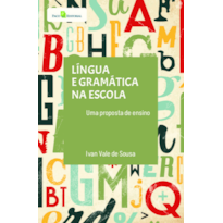 Língua e gramática na escola: Uma proposta de ensino