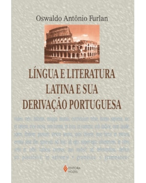 LÍNGUA E LITERATURA LATINA E SUA DERIVAÇÃO PORTUGUESA