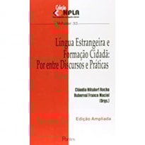 LÍNGUA ESTRANGEIRA E FORMAÇÃO CIDADÃ - POR ENTRE DISCURSOS E PRÁTICAS