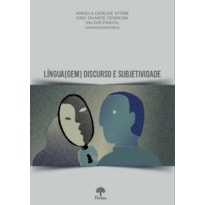 LÍNGUA(GEM), DISCURSO E SUBJETIVIDADE