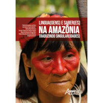 LINGUA(GENS) E SABER(ES) NA AMAZÔNIA: TRADUZINDO SINGULAR(IDADES)