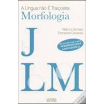 LINGUA NAO E TRAICOEIRA, A - MORFOLOGIA - 1