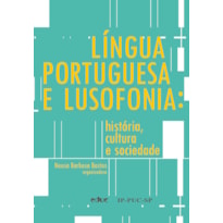 LÍNGUA PORTUGUESA E LUSOFONIA - HISTÓRIA CULTURA E SOCIEDADE
