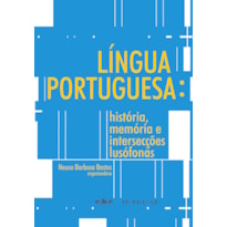 LÍNGUA PORTUGUESA - HISTÓRIA MEMÓRIA E INTERSECÇÕES LUSÓFONAS