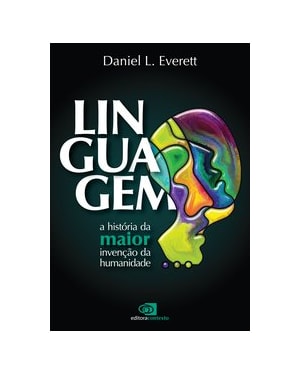 LINGUAGEM: A HISTÓRIA DA MAIOR INVENÇÃO DA HUMANIDADE