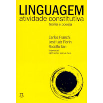 Linguagem. atividade constitutiva. teoria e poesia