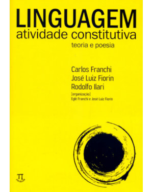 Linguagem. atividade constitutiva. teoria e poesia