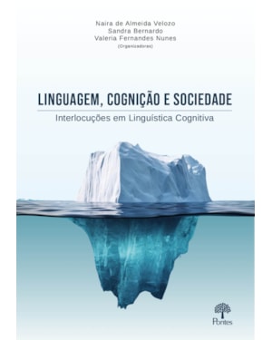 LINGUAGEM, COGNIÇÃO E SOCIEDADE: INTERLOCUÇÕES EM LINGUÍSTICA COGNITIVA