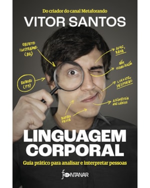 LINGUAGEM CORPORAL: GUIA PRÁTICO PARA ANALISAR E INTERPRETAR PESSOAS