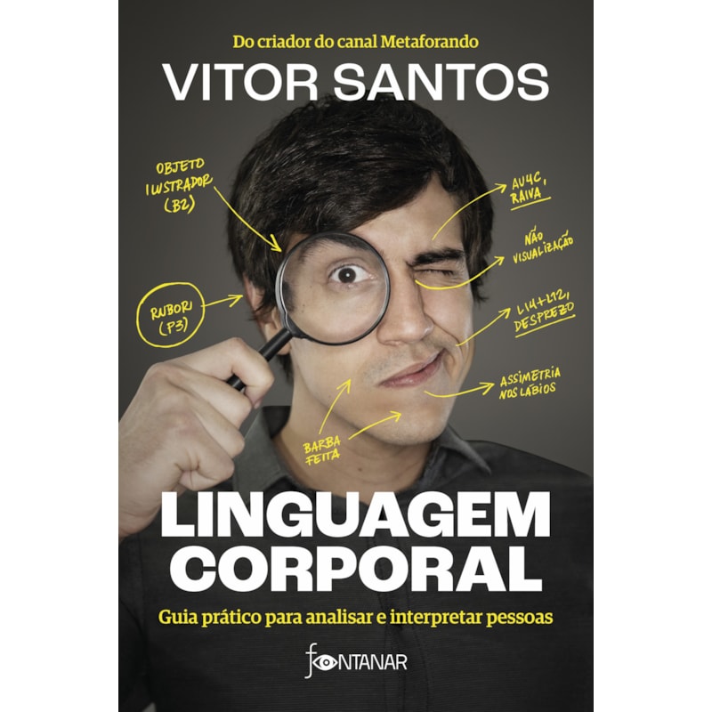 LINGUAGEM CORPORAL: GUIA PRÁTICO PARA ANALISAR E INTERPRETAR PESSOAS