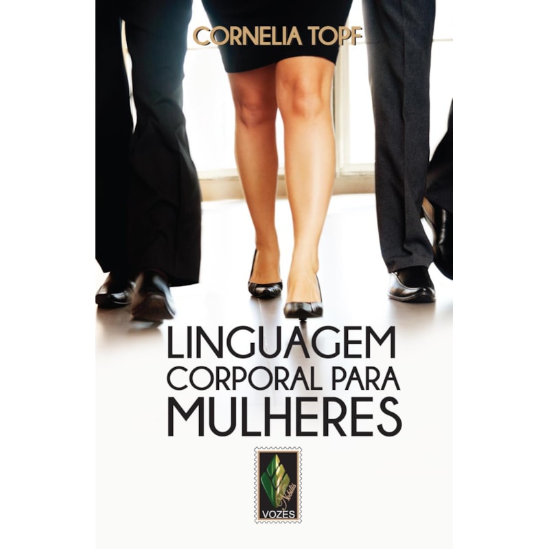 LINGUAGEM CORPORAL PARA MULHERES: APRESENTAÇÃO SEGURA E AUTOCONFIANTE