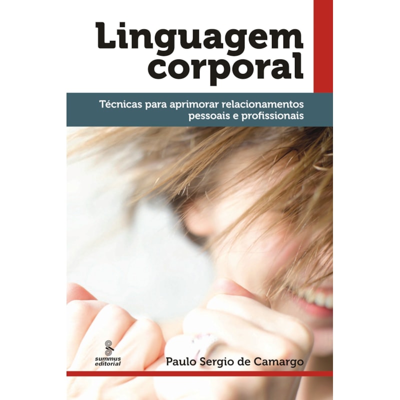LINGUAGEM CORPORAL: TÉCNICAS PARA APRIMORAR RELACIONAMENTOS PESSOAIS E PROFISSIONAIS