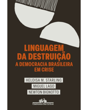 Linguagem da destruição: a democracia brasileira em crise