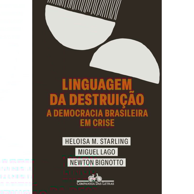 LINGUAGEM DA DESTRUIÇÃO: A DEMOCRACIA BRASILEIRA EM CRISE