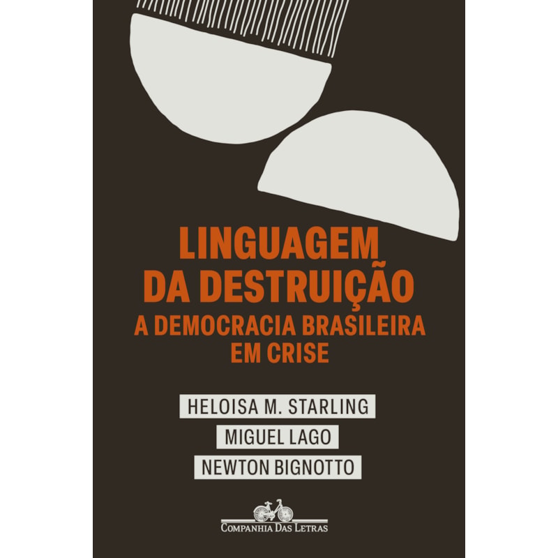 Linguagem da destruição: a democracia brasileira em crise