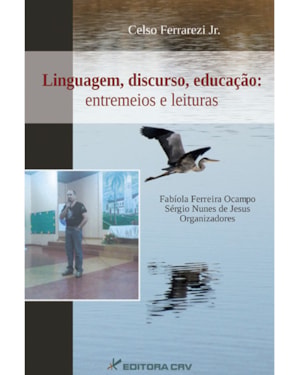 LINGUAGEM, DISCURSO, EDUCAÇÃO: ENTREMEIOS E LEITURAS