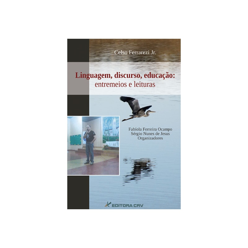 LINGUAGEM, DISCURSO, EDUCAÇÃO: ENTREMEIOS E LEITURAS
