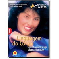 LINGUAGEM DO CORPO 1 - APRENDA A OUVIR O SEU CORPO PARA UMA VIDA SAUDÁVEL