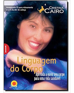 Linguagem do corpo 1: aprenda a ouvir o seu corpo para uma vida saudável