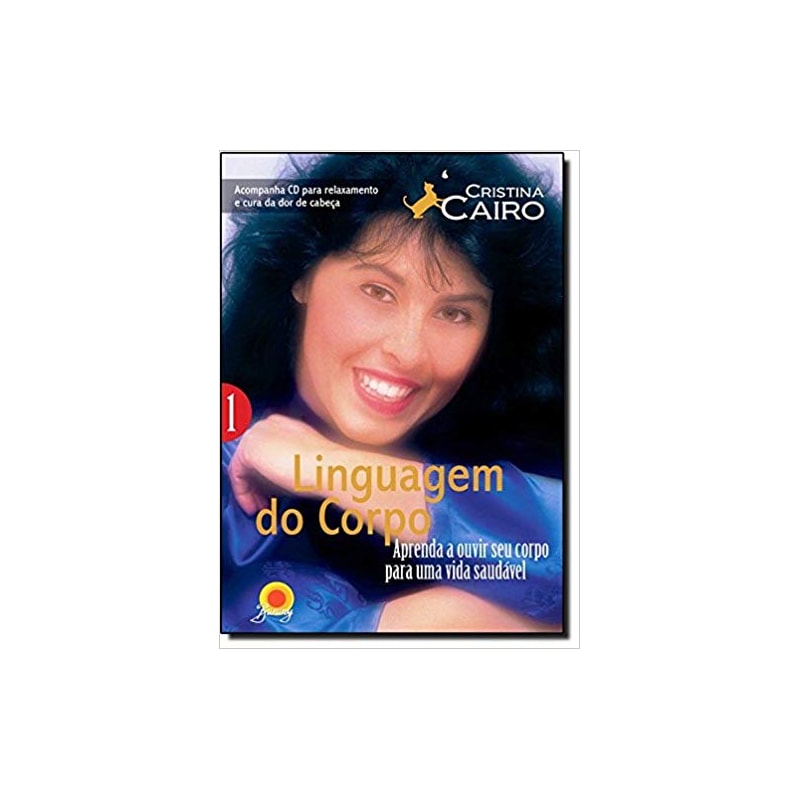 LINGUAGEM DO CORPO 1 - APRENDA A OUVIR O SEU CORPO PARA UMA VIDA SAUDÁVEL
