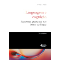 LINGUAGEM E COGNIÇÃO: ESQUEMAS, GRAMÁTICA E OS LIMITES DA LÍNGUA