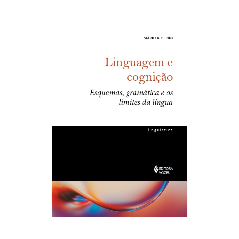 LINGUAGEM E COGNIÇÃO: ESQUEMAS, GRAMÁTICA E OS LIMITES DA LÍNGUA