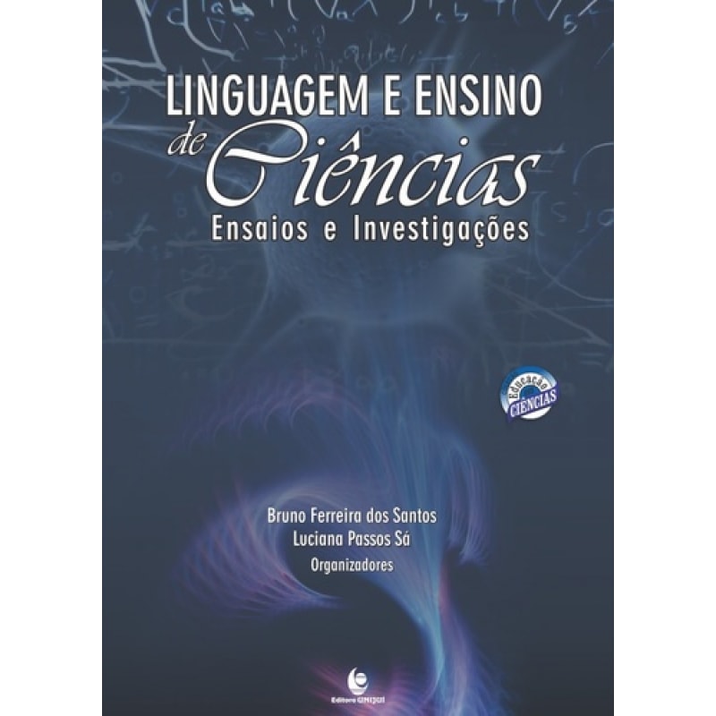 LINGUAGEM E ENSINO DE CIENCIAS - ENSAIOS E INVESTIGACOES