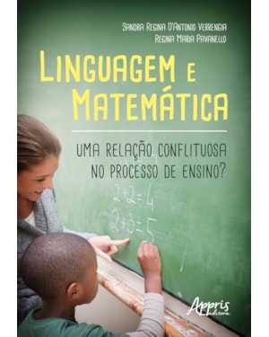 LINGUAGEM E MATEMÁTICA: UMA RELAÇÃO CONFLITUOSA NO PROCESSO DE ENSINO?